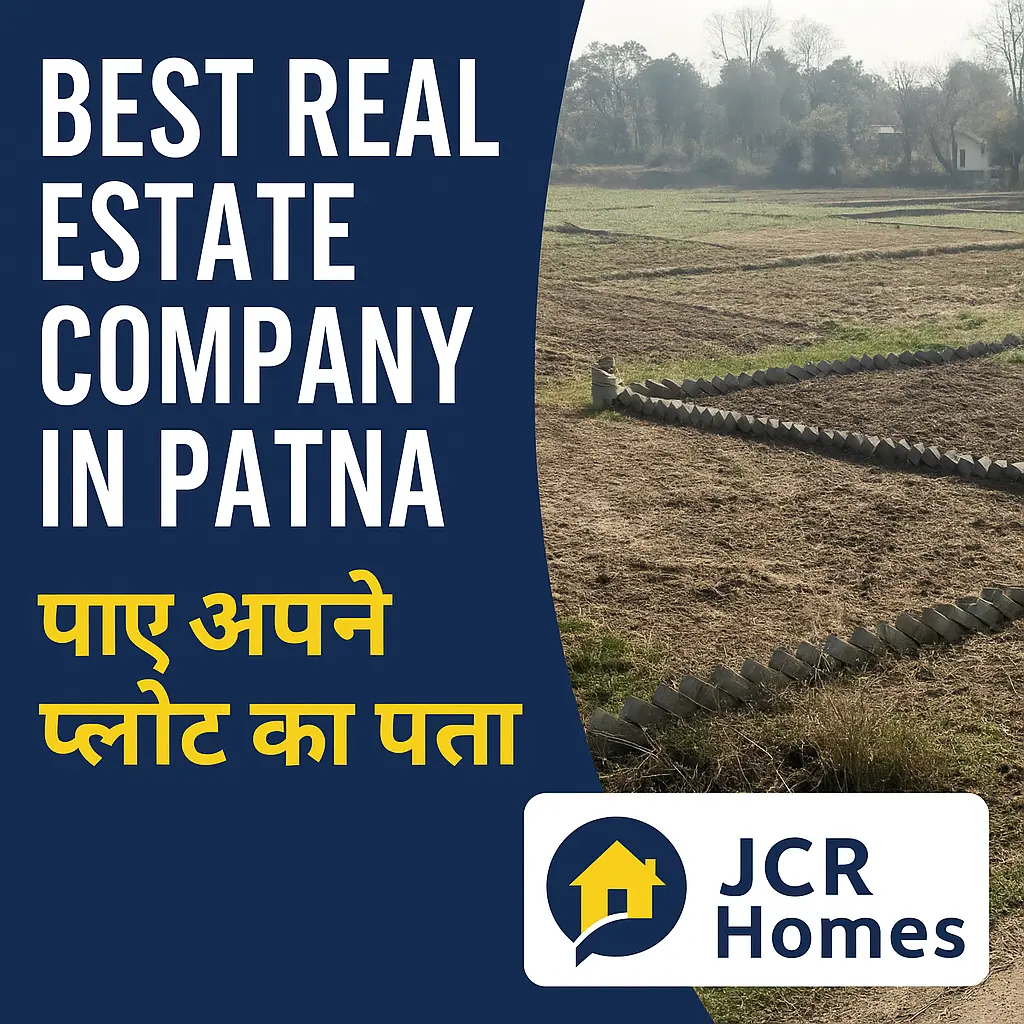 Best Real Estate Company in Patna क्यों JCR Homes बना है भरोसे का नाम